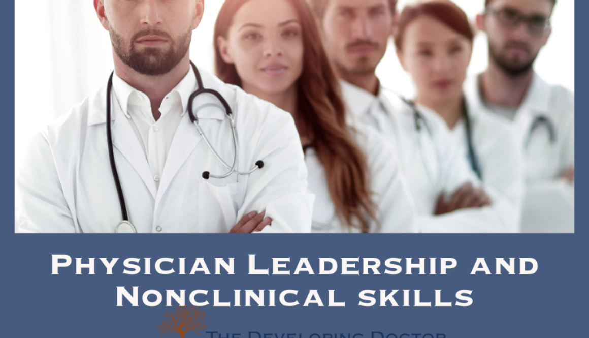 Physician leadership skills physician nonclinical skills physician coaching the developing docotr