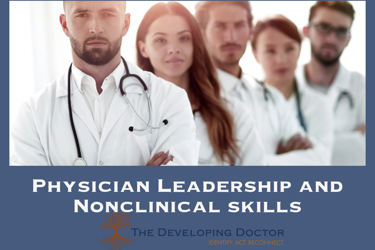 Physician-leadership-skills_nonclinica-skills-for-doctors_medical-careers_cooaching-for-doctors Physician leadership skills physician nonclinical skills physician coaching the developing docotr