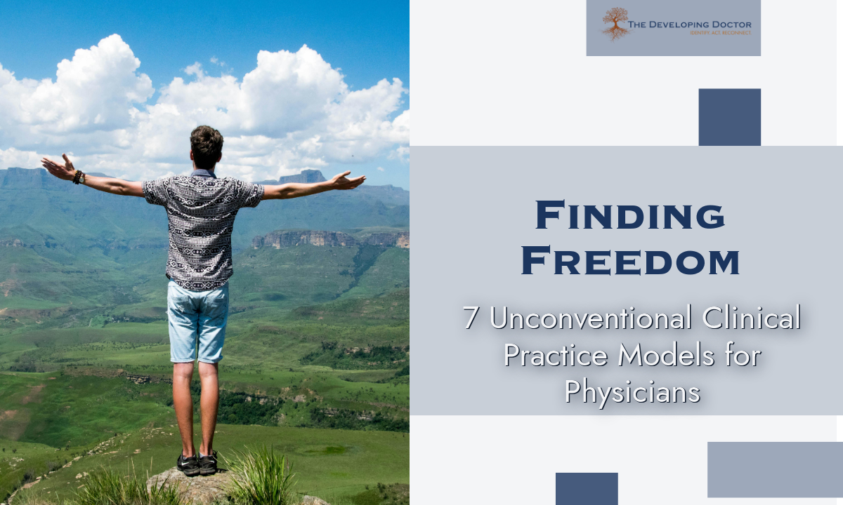 7 Unconventional Ways Doctors Are Creating Autonomy Without Leaving Clinical Practice