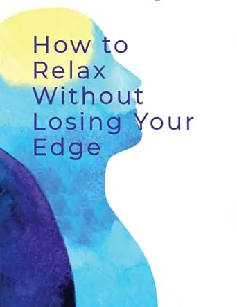 The Developing Doctor Ben Reinking How to Relax Without Losing Your Edge book cover